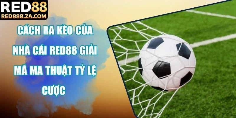 cách ra kèo của nhà cái