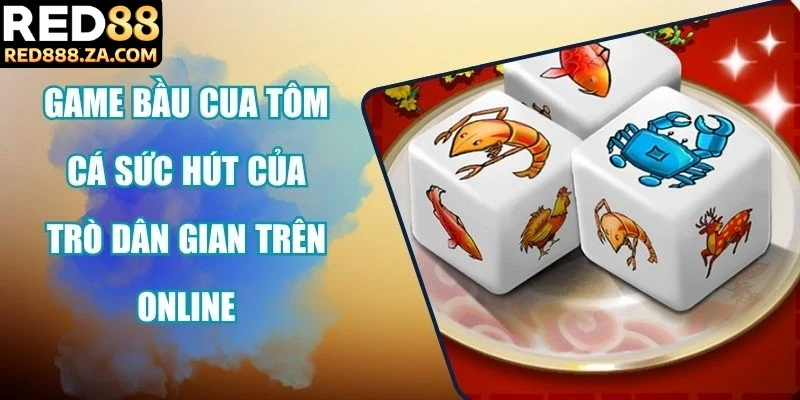 Game Bầu Cua Tôm Cá