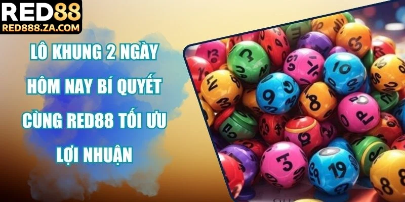 Lô khung 2 ngày hôm nay