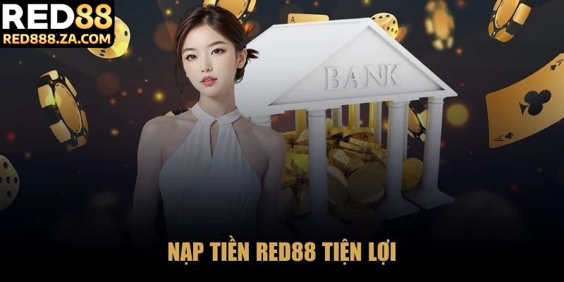 Nạp tiền RED88 tiện lợi