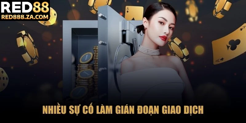 Nhiều sự cố làm gián đoạn giao dịch